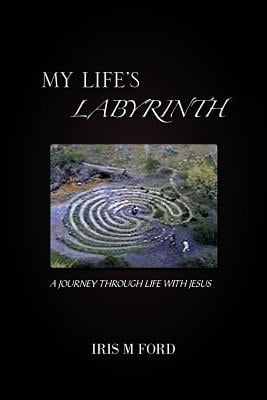 MY LIFES LABYRINTH:A JOURNEY THROUGH LIFE WITH JESUS